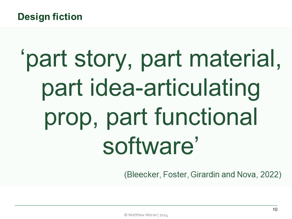 ‘part story, part material, part idea-articulating prop, part functional software’
