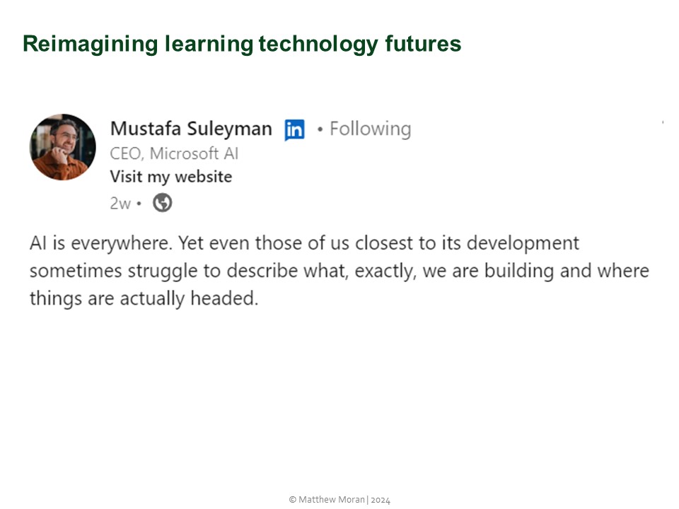 Screenshot of a LinkedIn post by Mustafa Suleyman, CEO of Microsoft AI, which reads: AI is everywhere. Yet even those of us closest to its development sometimes struggle to describe what, exactly, we are building and where things are actually headed.